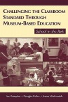 Challenging the Classroom Standard Through Museum-Based Education: School in the Park - Ian Pumpian