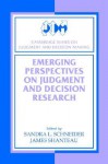 Emerging Perspectives on Judgment and Decision Research (Cambridge Series on Judgment and Decision Making) - Sandra Schneider