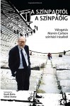 A színpadtól a színpadig: Válogatás Marvin Carlson színházi írásaiból (Hungarian Edition) - Marvin Carlson, Mária Kurdi, Zsuzsa Csikai