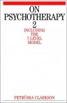 On Psychotherapy 2: Including the 7-Level Model - Petruska Clarkson, Geoffrey A. Lindsay, John Nuttall, Geoffrey Lindsay