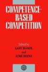 Competence-Based Competition - Hamel, Gary Hamel