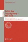 Public Key Cryptography - Pkc 2005: 8th International Workshop on Theory and Practice in Public Key Cryptography - Serge Vaudenay