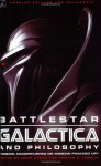 Battlestar Galactica and Philosophy: Mission Accomplished or Mission Frakked Up? (Popular Culture and Philosophy) - Josef Steiff, Tristan D. Tamplin