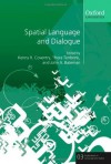 Spatial Language and Dialogue (Explorations in Language and Space) - Kenny R. Coventry, Thora Tenbrink, John Bateman