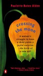 Crossing the Moon: A Memoir by Alden Paulette Bates (1998-03-01) Paperback - Alden Paulette Bates