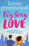 Big Sexy Love - Kirsty Greenwood