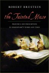 The Tainted Muse: Prejudice and Presumption in Shakespeare and His Time - Robert Sanford Brustein