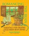 Romancing the Bean: Essentials for Creating Vegetarian Bean Dishes - Joel Saltzman, Joel Saltzman