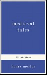 Medieval Tales - Henry Morley