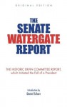 The Senate Watergate Report: The Historic Ervin Committee Report, Which Initiated the Fall of a President - Senate Select Committee, Daniel Schorr