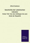 Geschichte Der Lateinischen Literatur - Alfred Gudeman