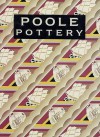 Poole Pottery: Carter and Co. and Their Successors 1873-2002 - Paul Atterbury