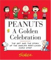 Peanuts: A Golden Celebration: The Art and the Story of the World's Best-Loved Comic Strip - Charles M. Schulz, David Larkin