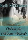 What the Heart Needs - Kelli McCracken