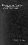 Clary's Primer on the Analysis and Presentation of Legal Argument - Bradley G. Clary