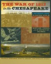 The War of 1812 in the Chesapeake: A Reference Guide to Historic Sites in Maryland, Virginia, and the District of Columbia - Ralph E. Eshelman, Scott S. Sheads, Donald R. Hickey