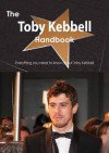 The Toby Kebbell Handbook - Everything You Need to Know about Toby Kebbell - Emily Smith