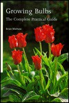 Growing Bulbs: The Complete Practical Guide - Brian Mathew