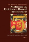 The Advanced Handbook of Methods in Evidence Based Healthcare - Andrew Stevens