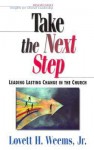 Take the Next Step: Leading Lasting Change in the Church - Lovett H. Weems Jr.