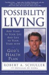 Possibility Living: God's Health Plan - Robert A. Schuller, Douglas Di Senna