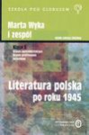 Literatura polska po roku 1945 : podręcznik dla klasy 3 liceum ogólnokształcącego, liceum profilowanego, technikum : zakres podstawowy i rozszerzony - Marta Wyka