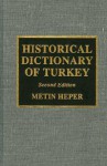 Historical Dictionary of Turkey - Metin Heper