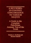 A Key-Word-In-Context Concordance to Targum Neofiti: A Guide to the Complete Palestinian Aramaic Text of the Torah - Stephen A. Kaufman, Michael Sokoloff