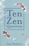 Ten Zen Questions - Susan J. Blackmore