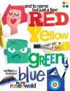 And to Name Just a Few: Red, Yellow, Green, Blue - Laurie Rosenwald