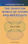 Introduction to the Quantum World of Atoms and Molecules - Jens Peder Dahl