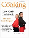 Low Carb Cookbook: 300+ Low Carb Recipes - Let us make you an EXPERT in the kitchen with our easy to make Low Carb Recipes. - M. Smith, R. King, Country Cooking Publishing