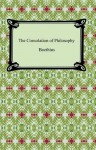 The Consolation of Philosophy [with Biographical Introduction] - Boethius, H. F. Stewart