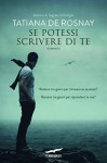 Se potessi scrivere di te - Tatiana de Rosnay, Valeria Galassi