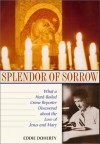 Splendor of Sorrow: What a Hard-Boiled Crime Reporter Discovered about the Love of Jesus and Mary - Eddie Doherty