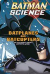 Batplanes and Batcopters: The Engineering Behind Batman's Wings - Tammy Enz