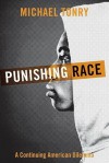 Punishing Race: A Continuing American Dilemma - Michael Tonry