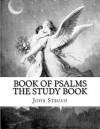 Book of Psalms the Study Book: Holy Bible Book of Psalms Study Book - John Stroud