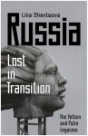 Russia: Lost in Transition: The Yeltsin and Putin Legacies - Lilia Shevtsova