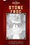 The Secret of the Stone Frog - David Nytra