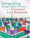 Integrating Young Adult Literature Through the Common Core Standards - Rachel L. Wadham, Jon Ostenson