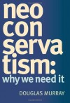 NeoConservatism: Why We Need It - Douglas Murray