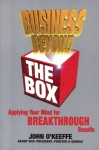 Business Beyond the Box: Applying Your Mind for Breakthrough Results - John O'Keeffe