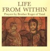 Life From Within: Prayers by Brother Roger of Taize - Roger of Taizé