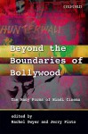 Beyond the Boundaries of Bollywood: The Many Forms of Hindi Cinema - Rachel Dwyer, Jerry Pinto