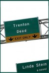 Trenton Dead - Linda Stein