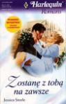 Zostanę z tobą na zawsze - Jessica. Steele