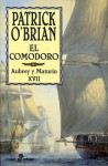 El Comodoro (Aubrey/Maturin, #17) - Patrick O'Brian