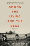 Among the Living and the Dead: A Tale of Exile and Homecoming - Inara Verzemnieks