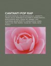 Cantanti Pop Rap: Beyonc Knowles, the Notorious B.I.G., Jovanotti, Usher, Vacca, Francesco Facchinetti, Mondo Marcio, Mark Ronson, Nesli - Source Wikipedia